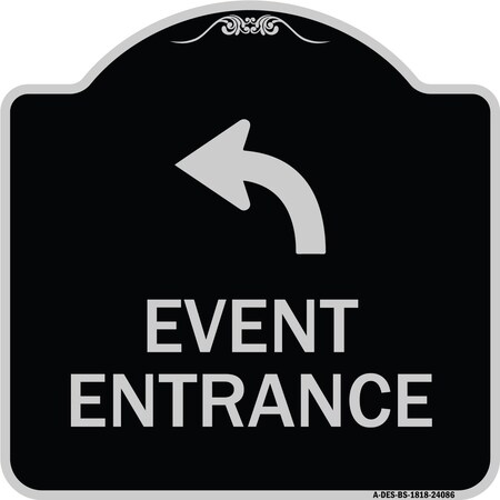 Signmission Event Entrance With Upper Left Arrow Heavy-Gauge Aluminum Architectural Sign, 18" H, BS-1818-24086 A-DES-BS-1818-24086